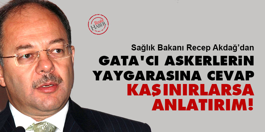 GATA'cı askerlerin yaygarasına cevap: Kaşınırlarsa anlatırım!