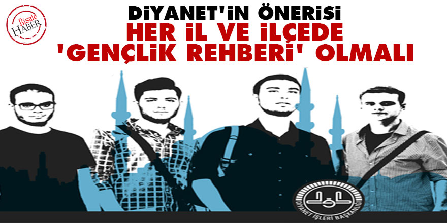 Diyanet: Her il ve ilçede 'Gençlik Rehberi' olmalı