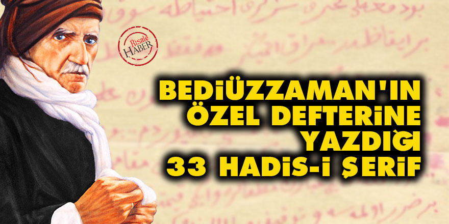 Said Nursi'nin özel defterine yazdığı 33 Hadis-i Şerif