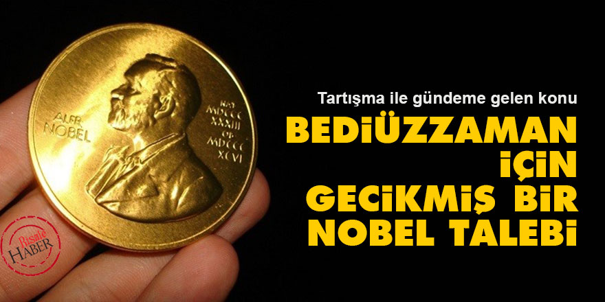 Bediüzzaman için gecikmiş bir Nobel talebi