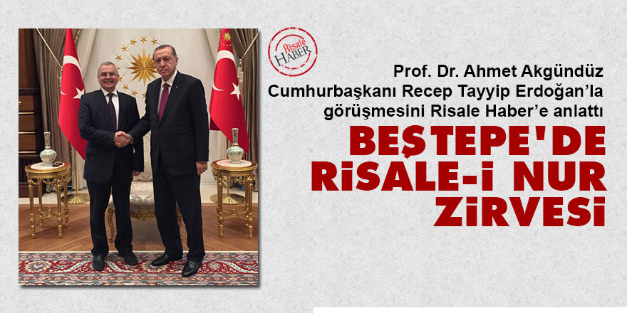 Cumhurbaşkanı Erdoğan ile Beştepe'de Risale-i Nur zirvesi