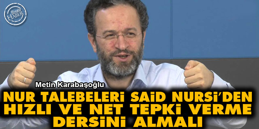 Nur Talebeleri, Said Nursi’den hızlı ve net tepki verme dersini almalı