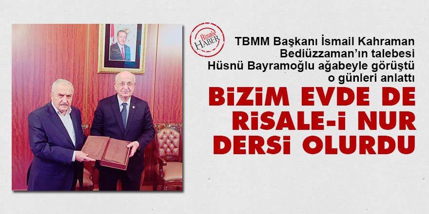 TBMM Başkanı Kahraman: Bizim evimizde de Risale-i Nur dersi olurdu