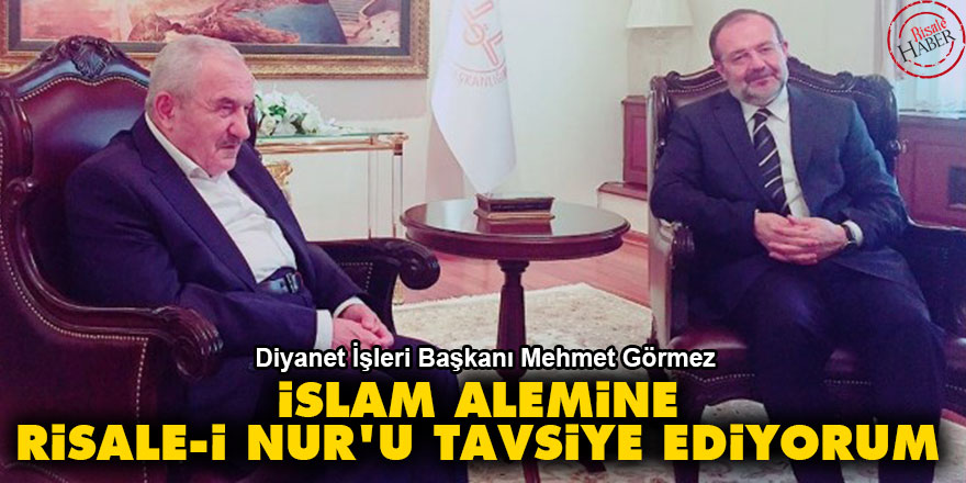 Görmez: İslam alemine Risale-i Nur'u tavsiye ediyorum