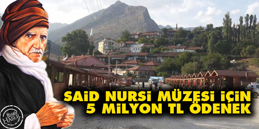 Barla'daki Said Nursi Müzesi için 5 milyon TL ödenek tahsis edildi
