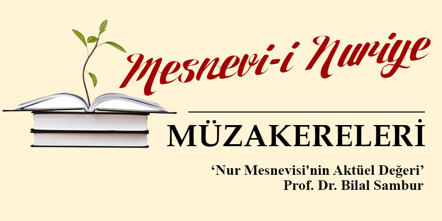 Mesnevi-i Nuriye Müzakerlerinde bu hafta: Nur Mesnevisi'nin Aktüel Değeri