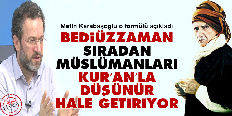Bediüzzaman sıradan Müslümanları Kur’an’la düşünür hale getiriyor
