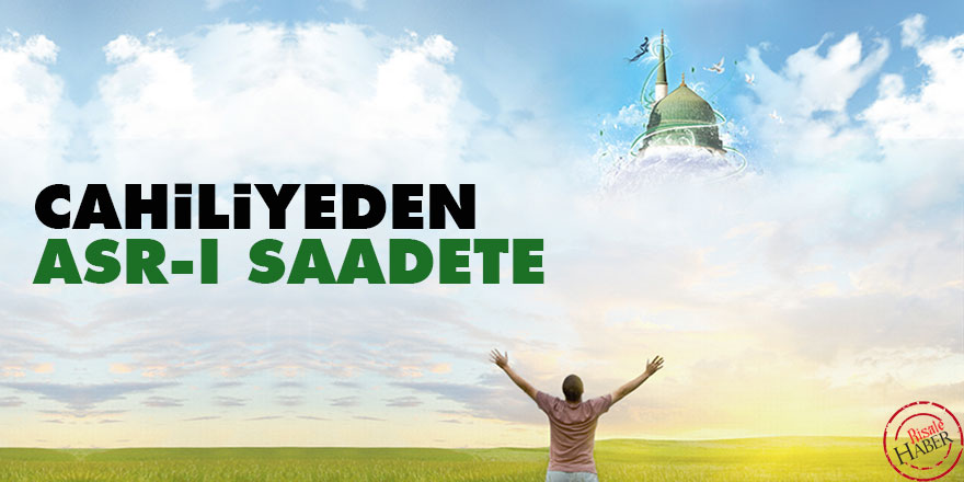 Cahiliyeden Asr-ı Saadete