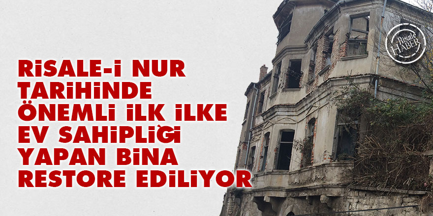 Risale-i Nur'un ilk defa çoğaltıldığı bina restore ediliyor