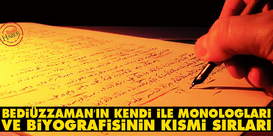 Bediüzzaman’ın kendi ile monologları ve biyografisinin kısmi sırları