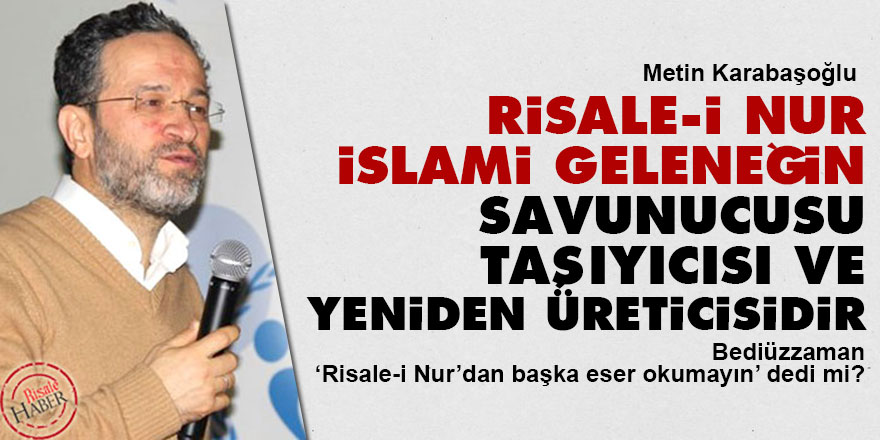 Risale-i Nur İslami geleneğin savunucusu, taşıyıcısı ve yeniden üreticisidir