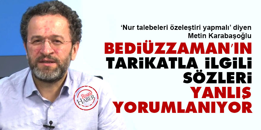 Bediüzzaman’ın tarikatla ilgili sözleri yanlış yorumlanıyor