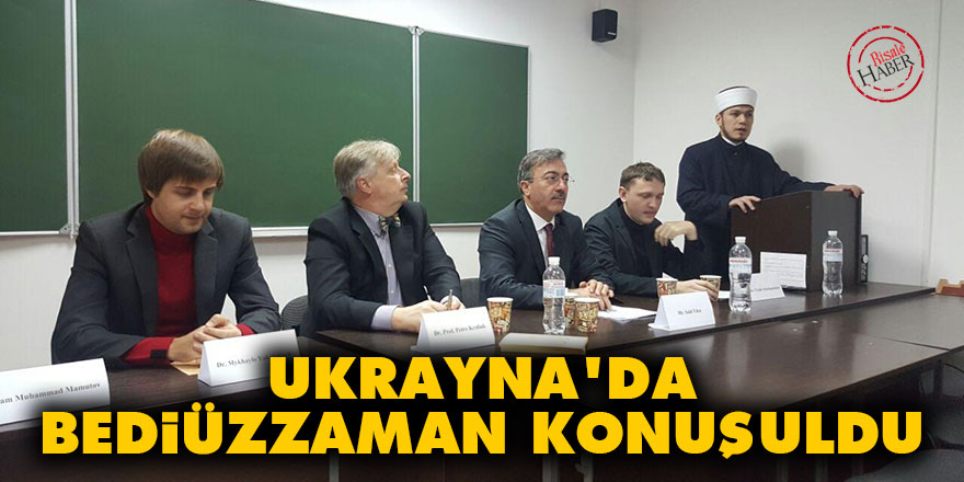 Ukrayna'da Bediüzzaman Said Nursi konuşuldu