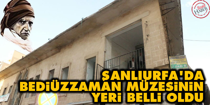 Şanlıurfa'da Bediüzzaman müzesinin yeri belli oldu