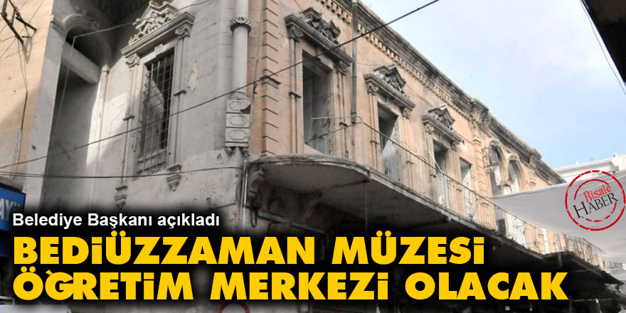 Bediüzzaman müzesi öğretim merkezi olacak