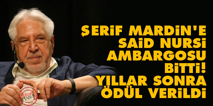 Şerif Mardin'e Said Nursi ambargosu bitti, ödül verildi