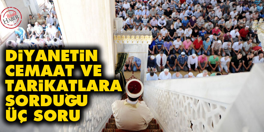 Diyanetin cemaat ve tarikatlara sorduğu üç soru