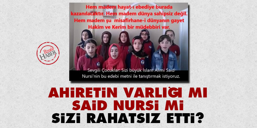 Ahiretin varlığı mı Said Nursi mi sizi rahatsız etti?