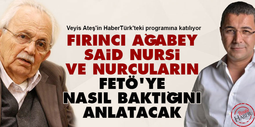 Fırıncı ağabey Said Nursi ve Nurcuların FETÖ'ye nasıl baktığını anlatacak