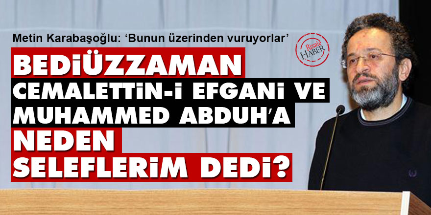 Bediüzzaman Cemalettin-i Efgani ve Muhammed Abduh’a neden seleflerim dedi