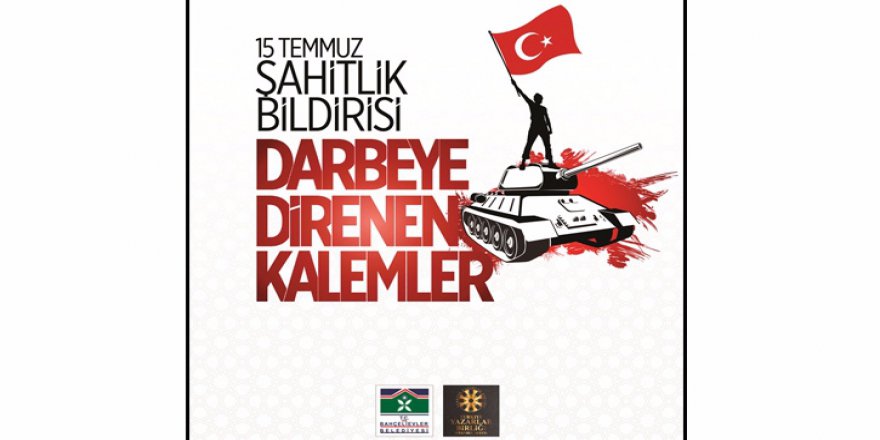 "Darbeye Direnen Kalemler" 15 Temmuz’u yazdı
