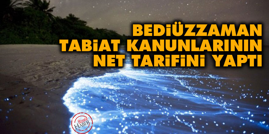 Bediüzzaman, tabiat kanunlarının net tarifini yaptı