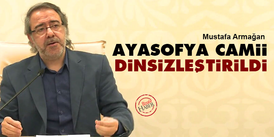 Ayasofya Camii dinsizleştirildi