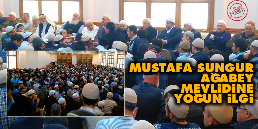 Mustafa Sungur ağabey mevlidine yoğun ilgi