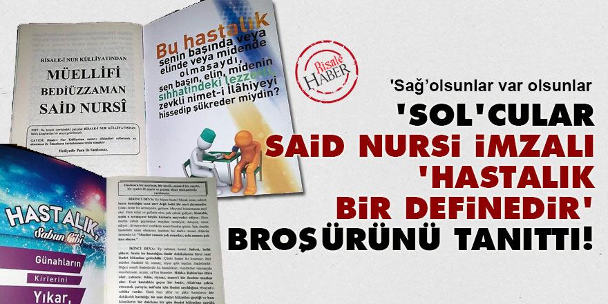 'Sol'cular Said Nursi imzalı 'Hastalık bir definedir' broşürünü tanıttı!