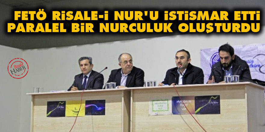 FETÖ, Risale-i Nur'u istismar etti ve paralel bir Nurculuk oluşturdu