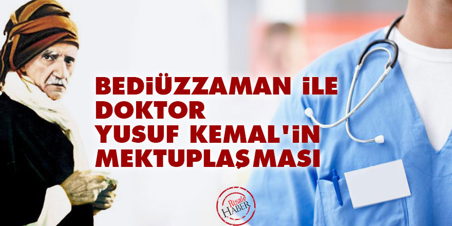 Bediüzzaman ile Doktor Yusuf Kemal'in mektuplaşması