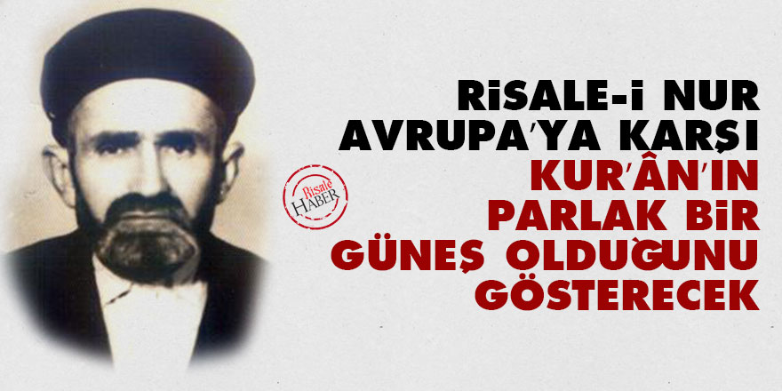 Risale-i Nur, Avrupa’ya karşı Kur’ân’ın parlak bir güneş olduğunu gösterecek