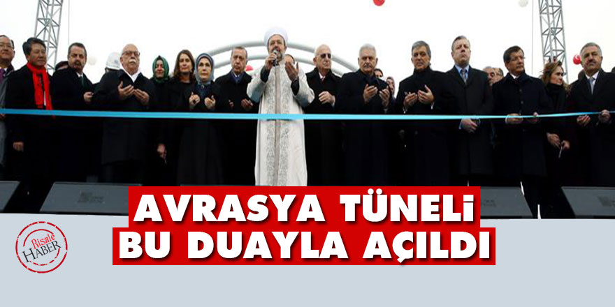 Avrasya tüneli bu duayla açıldı