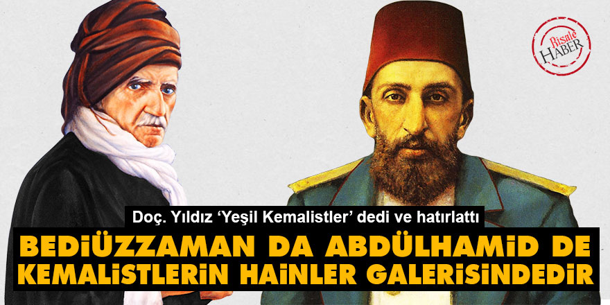 Bediüzzaman da, Abdülhamid de Kemalistlerin hainler galerisindedir