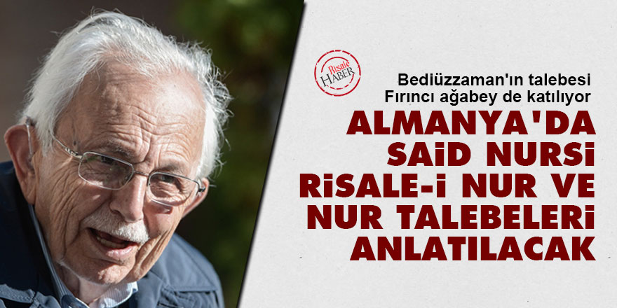 Almanya'da Said Nursi, Risale-i Nur ve Nur talebeleri anlatılacak