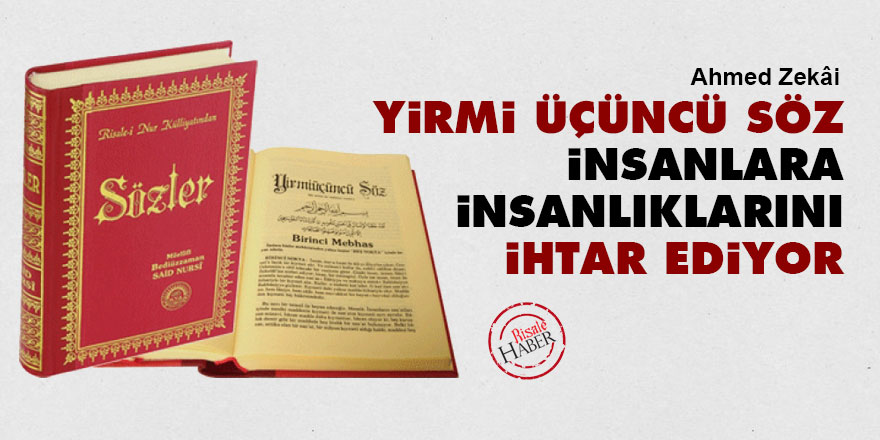 Yirmi Üçüncü Söz insanlara insanlıklarını ihtar ediyor