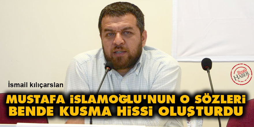 Mustafa İslamoğlu'nun o sözleri bende kusma hissi oluşturdu