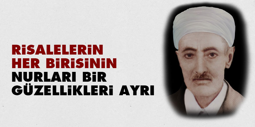 Risalelerin her birisinin nurları bir, güzellikleri ayrı