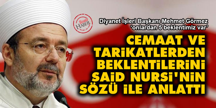 Cemaat ve tarikatlerden beklentilerini Said Nursi'nin sözü ile anlattı