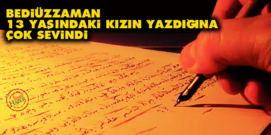Bediüzzaman, 13 yaşındaki kızın yazdığına çok sevindi