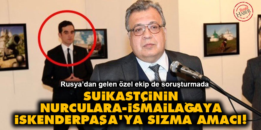 Suikastçinin Nurculara, İsmailağaya, İskenderpaşa'ya sızma amacı!