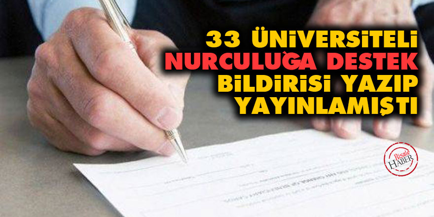 33 üniversiteli, Nurculuğa destek bildirisi yazıp yayınlamıştı