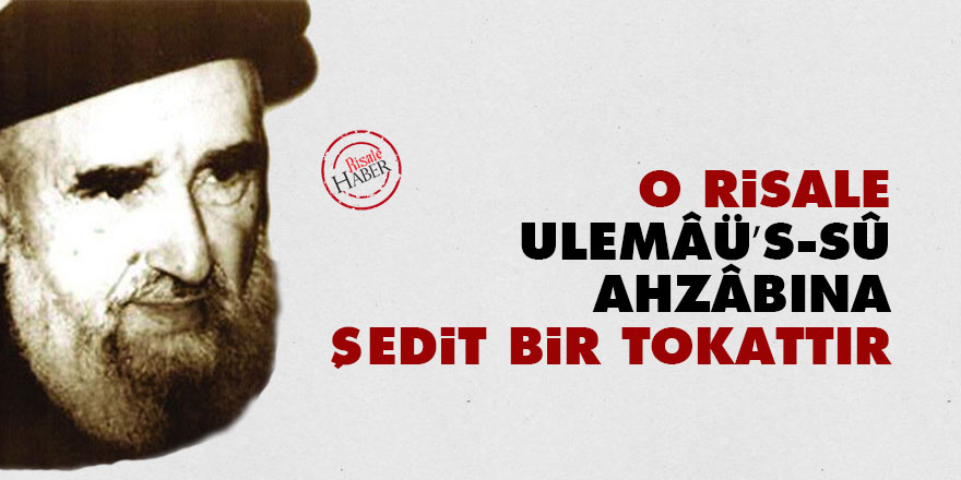 O risale Ulemâü’s-sû’ ahzâbına şedit bir tokattır