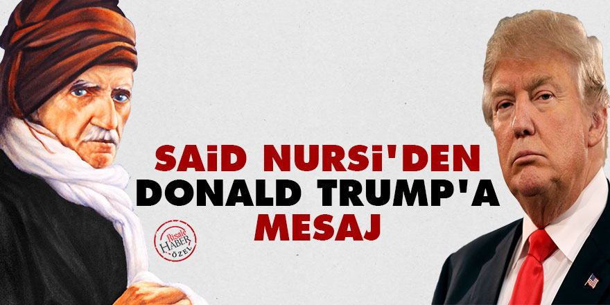 Said Nursi'den Donald Trump'a mesaj