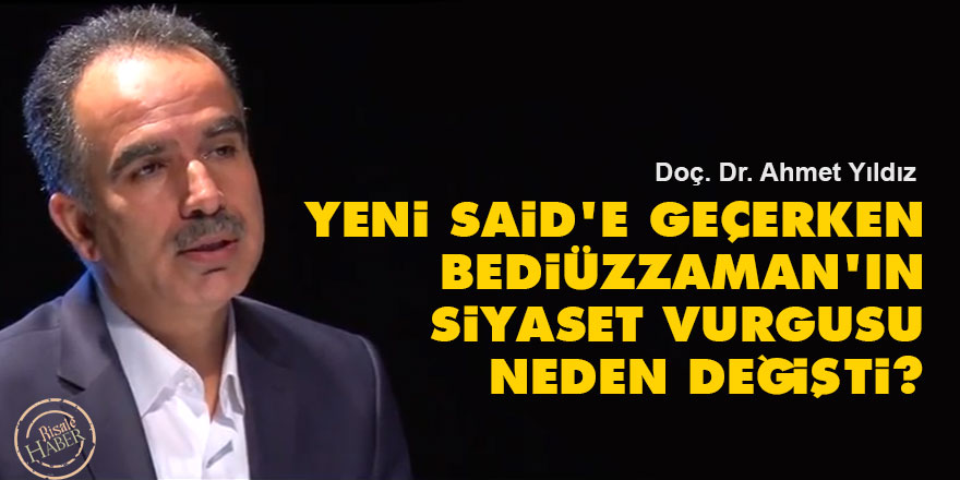 Yeni Said'e geçerken Bediüzzaman'ın siyaset vurgusu neden değişti?