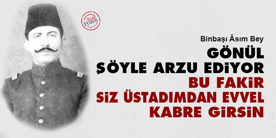 Gönül şöyle arzu ediyor: Bu fakir, siz Üstadımdan evvel kabre girsin