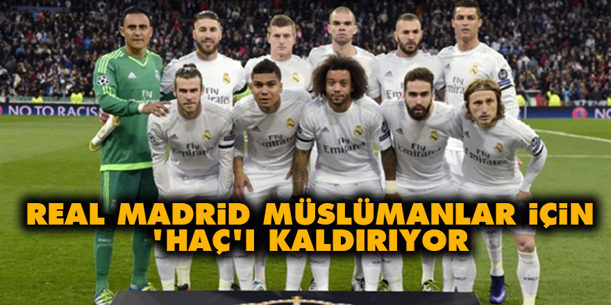 Real Madrid Müslümanlar için 'haç'ı kaldırıyor