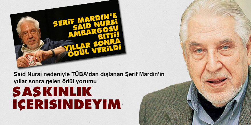 Şerif Mardin'in TÜBA ödülü yorumu: Şaşkınlık içerisindeyim