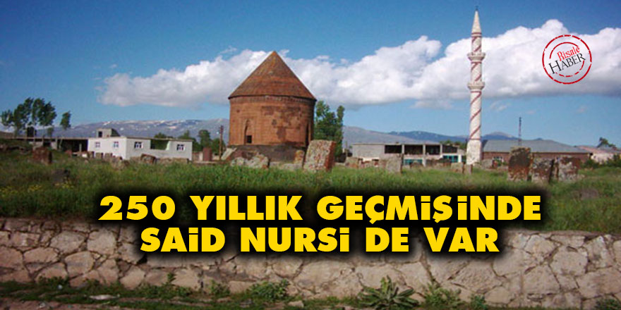 250 yıllık geçmişinde Said Nursi de var