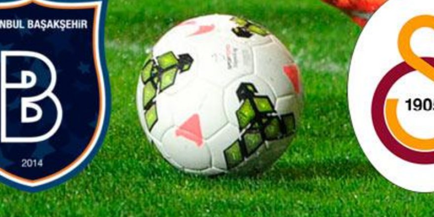 Başakşehir-Galatasaray maçı saat kaçta? Hangi Kanalda?